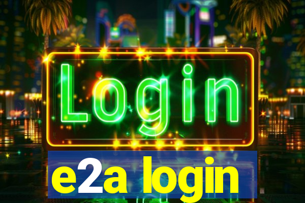 e2a login